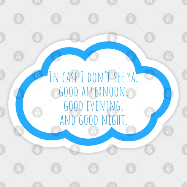 In case I don't see ya, good afternoon, good evening and good night. Sticker by CoolMomBiz